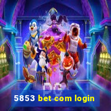 5853 bet com login